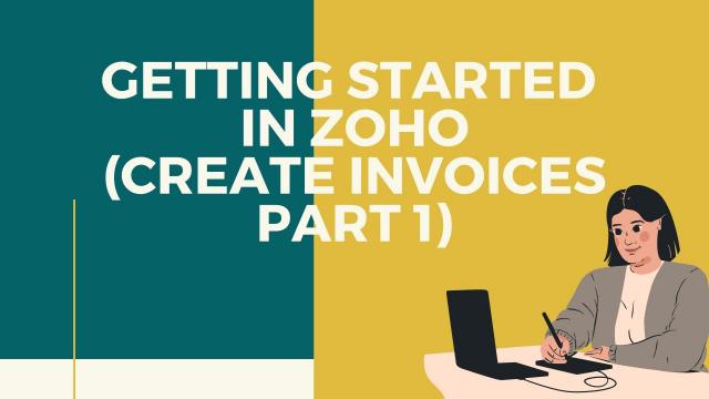 Getting Started in Zoho (Create invoices part 1)
