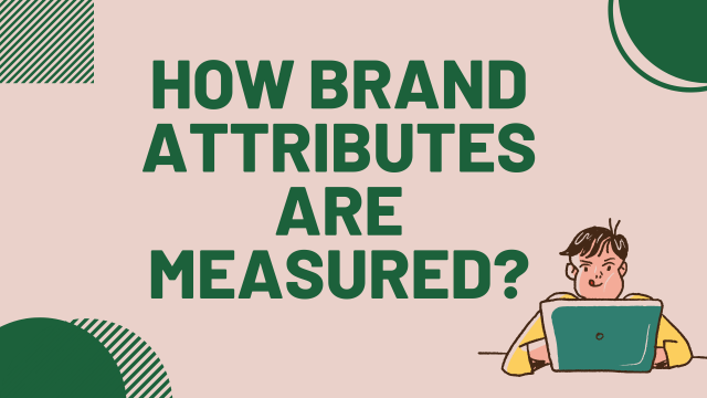 How brand attributes are measured?