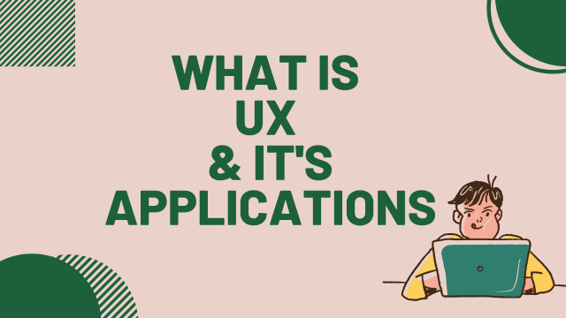 What is UX & its applications