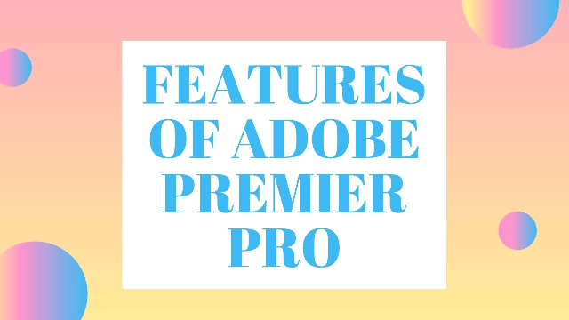 Features-of-Adobe-Premier-Pro
