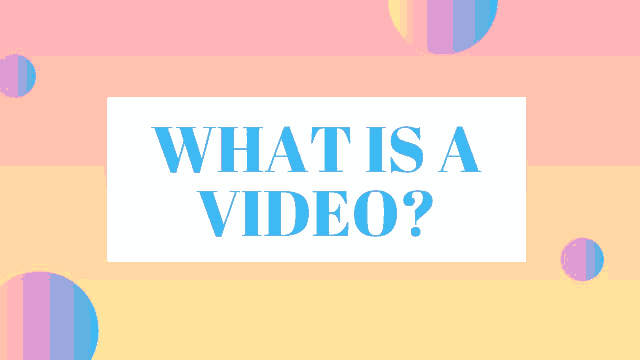 एक वीडियो क्या है?