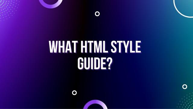 What is HTML Style Guide?