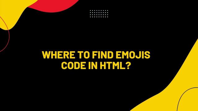 Where to Find Emojis Code in HTML?