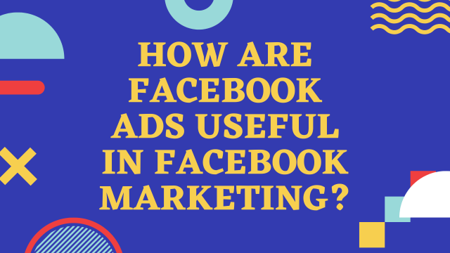 How are facebook ads useful in facebook marketing?