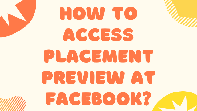 How to access Placement Preview at facebook?