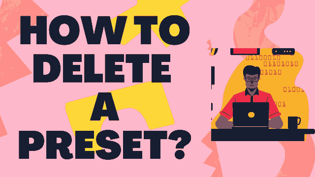 How to delete a preset 