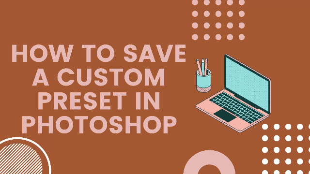 How-to-save-a-custom-preset-in-photoshop