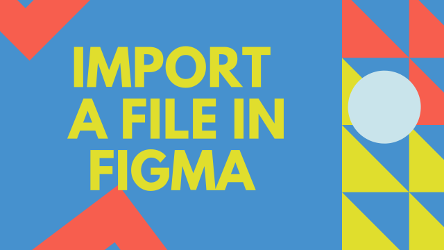 Import a file in Figma