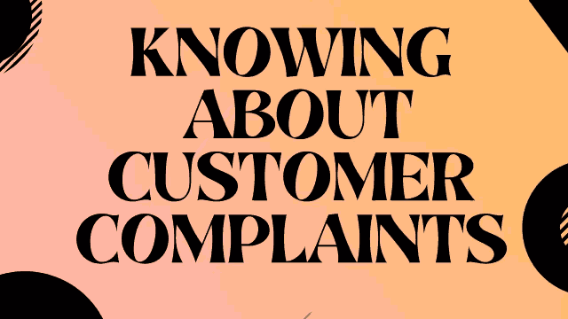 Knowing about Customer Complaints