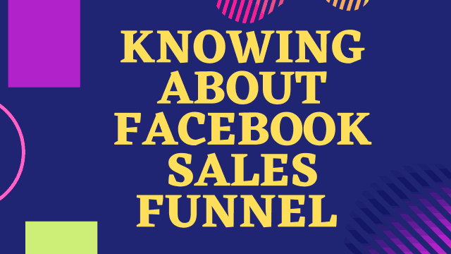 Knowing about Facebook Sales Funnel