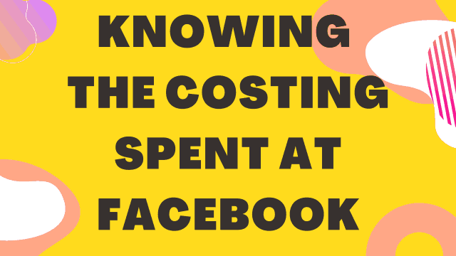 Knowing the costing spent at facebook