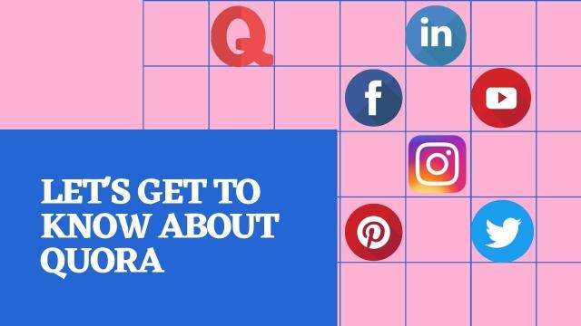 Let's get to know about Quora