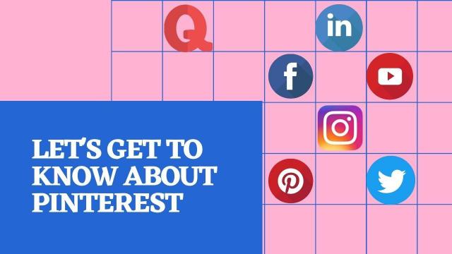 Let's get to know about Pinterest