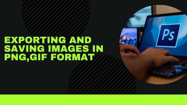 Exporting & saving images in PNG,GIF format