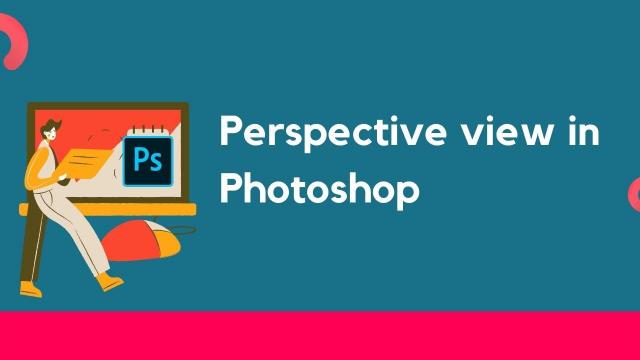 Perspective view in photoshop