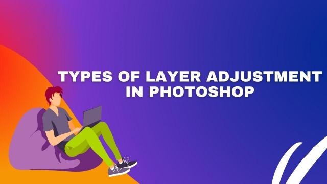 Types of layer adjustment in Photoshop