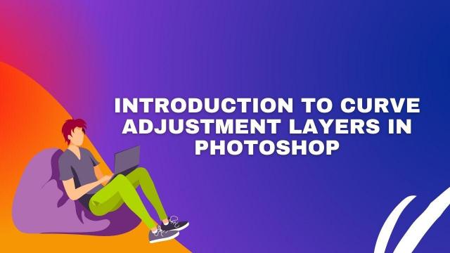 Introduction to curve adjustment layers in Photoshop