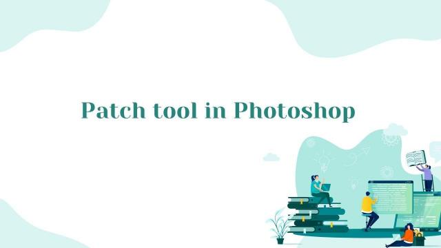 Patch tool in Photoshop