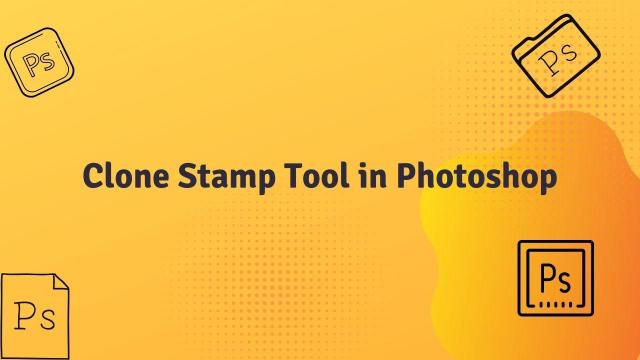 Clone Stamp Tool in Photoshop