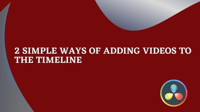 2 Simple Ways of Adding Videos to the Timeline