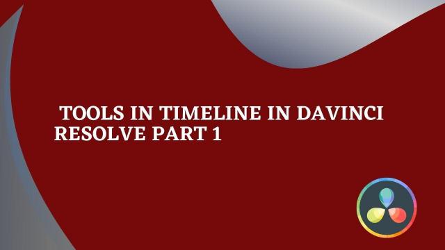  Tools in Timeline in Davinci Resolve Part 1