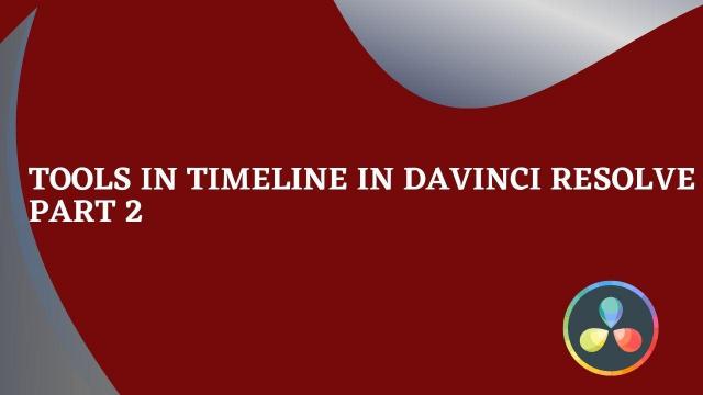 Tools in Timeline in Davinci Resolve Part 2