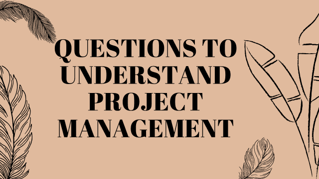 Questions to understand project management