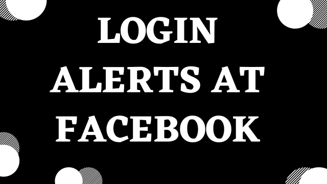 Login Alerts at Facebook