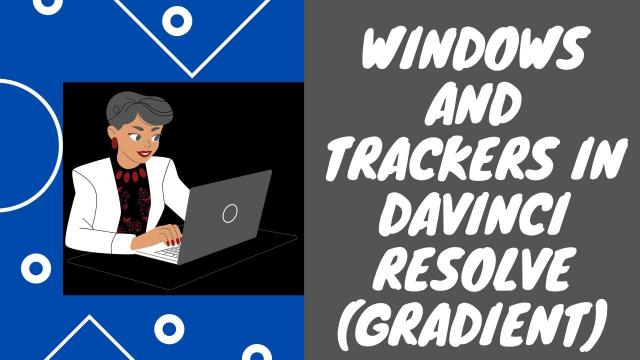 Windows and Trackers in Davinci Resolve (Gradient)