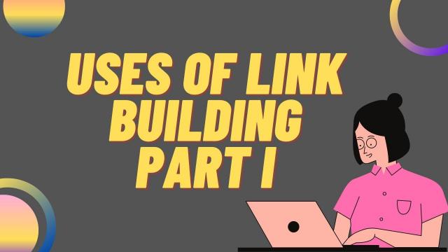 Uses of Link Building Part I
