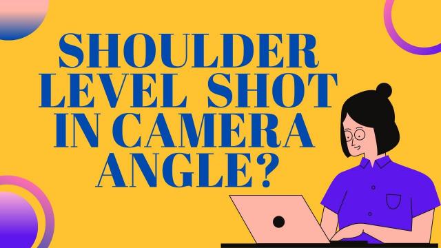 Shoulder Level Shot in Camera Angle
