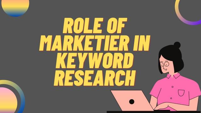 Role of Marketier in Keyword Research