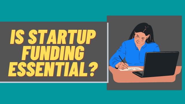 Is startup funding essential?