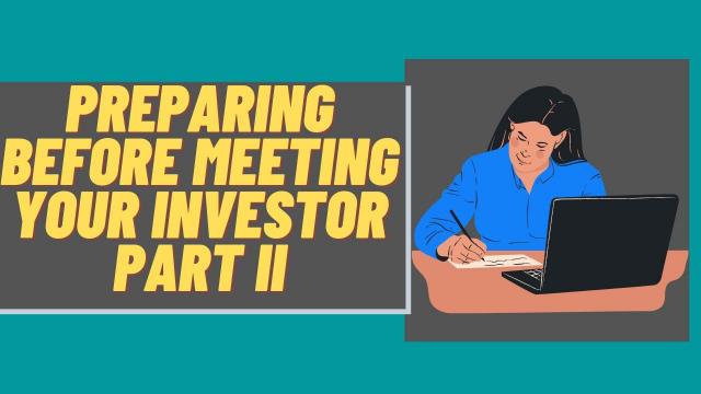 Preparing before meeting your investor Part II