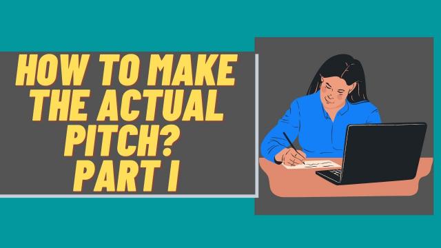 How to make the actual pitch? Part I