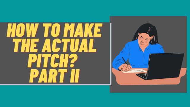 How to make the actual pitch? Part II