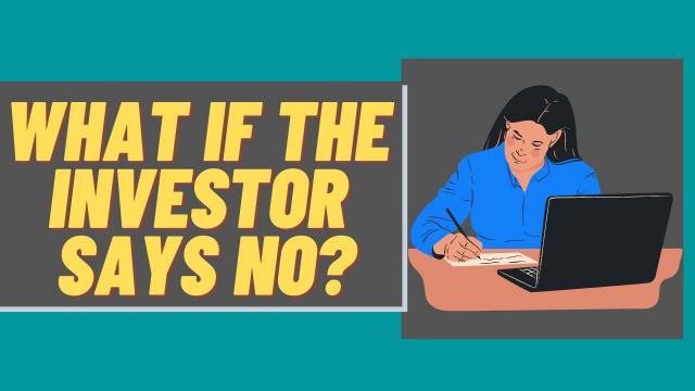 What if the investor says No?