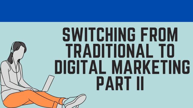 Switching from Traditional to Digital Marketing Part II