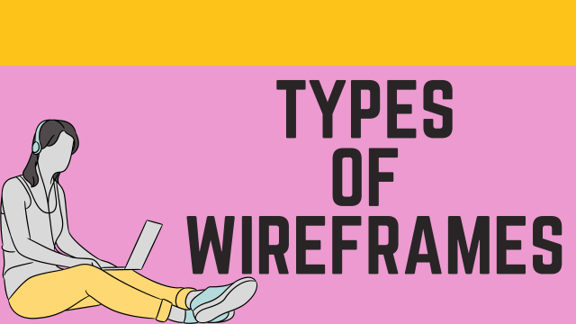 Types of Wireframes?