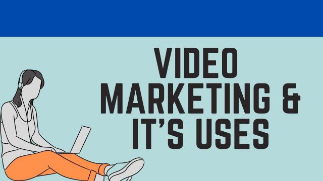 Video Marketing and It's Uses