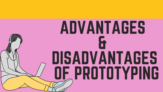 Advantages and disadvantages of prototyping