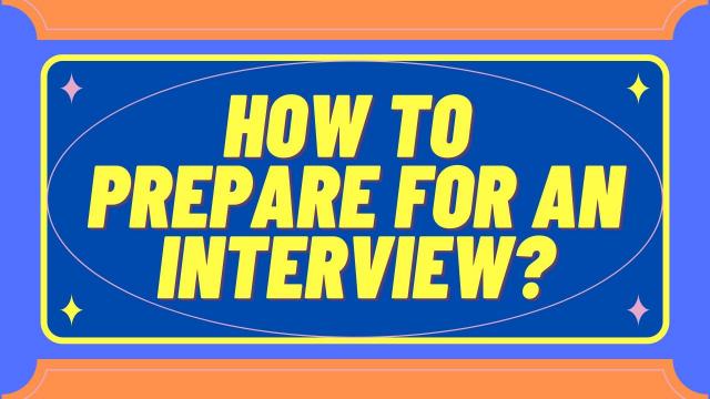 How to prepare for an interview?