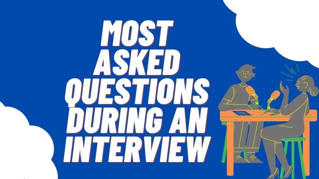 Most asked questions during an interview