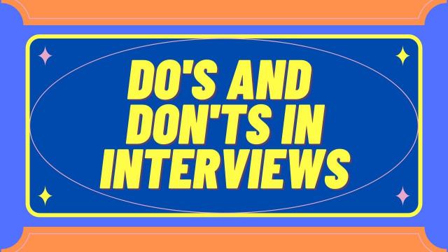 Do's and Don'ts in Interviews