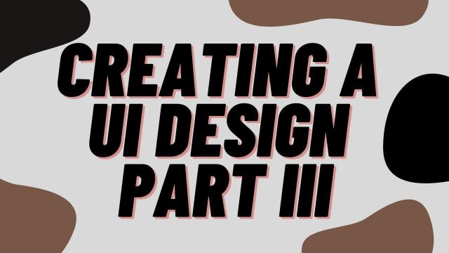 Creating-a-UI-design-Part-III