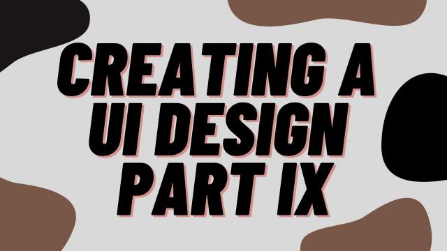 Creating a UI design Part IX