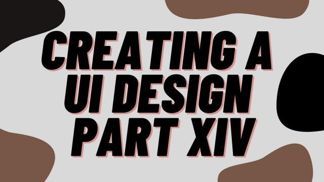 Creating-a-UI-design-Part-XIV