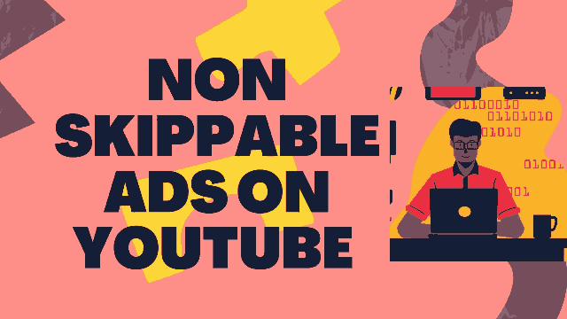 Non Skippable Ads on Youtube
