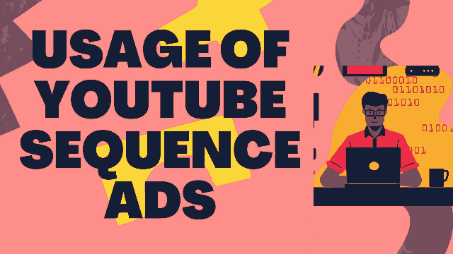 Usage of Youtube Sequence Ads