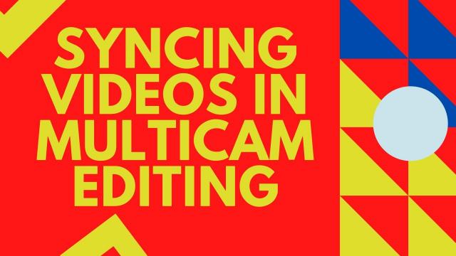 Syncing Videos in Multicam Editing